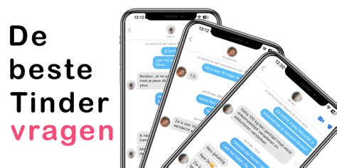 vragen tinder|81 vragen voor Tinder en andere datingapps